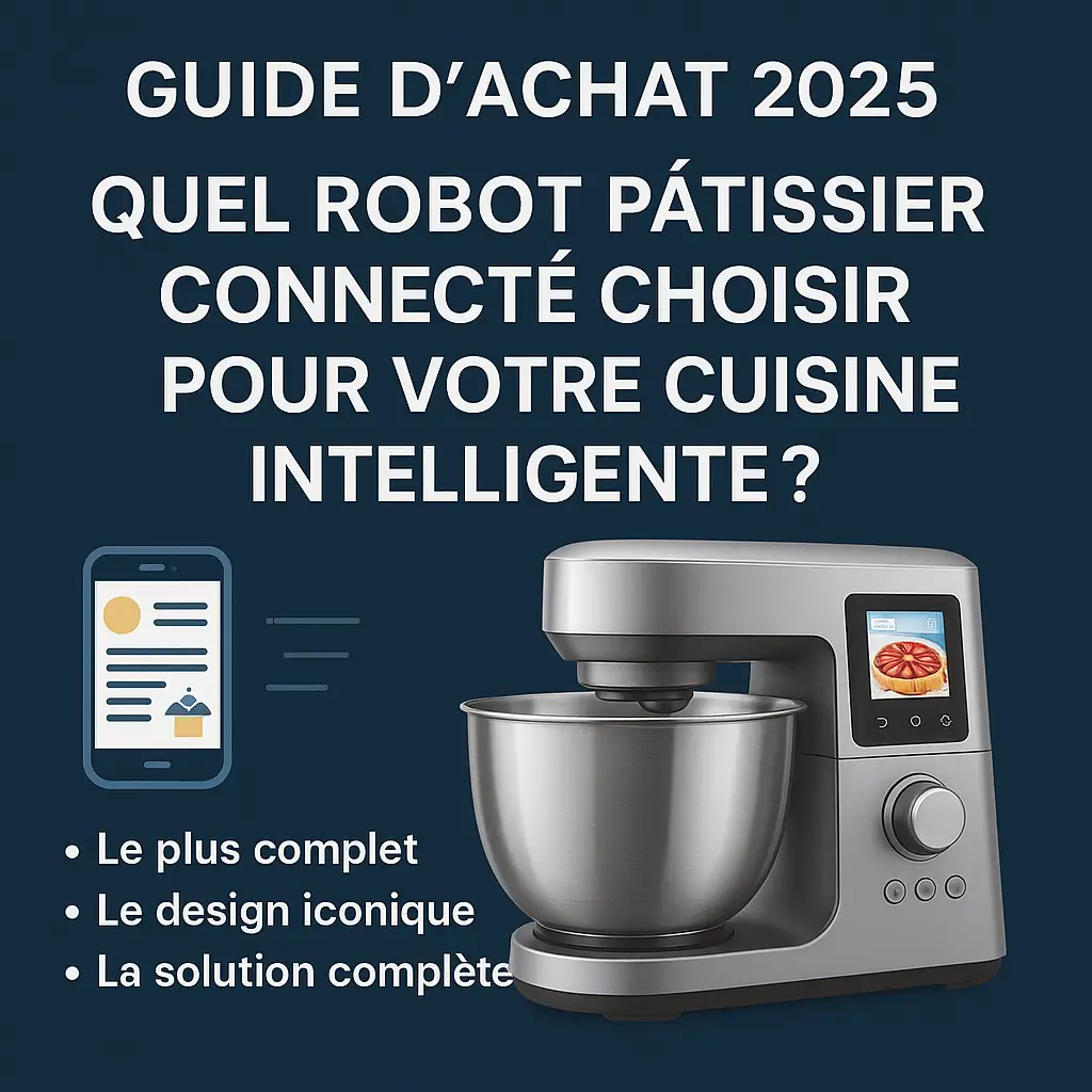 robot pâtissier connecté avec cuisson intégrée meilleur robot pâtissier intelligent 2025 robot multifonction connecté pour grande famille robot pâtissier compatible domotique cuisine robot pâtissier haut de gamme avec application robot pâtissier silencieux pour pâte lourde robot de cuisine connecté avec recettes guidées robot pâtissier design et performant robot pâtissier connecté pour usage quotidien